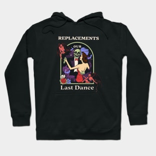 Our Last Dance Replacements Hoodie